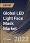Global LED Light Face Mask Market Size, Share & Industry Trends Analysis Report by Type, Application (Anti-aging, Acne Treatment and Others), Distribution Channel (B2B and B2C), Regional Outlook and Forecast, 2022-2028 - Product Thumbnail Image