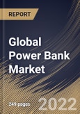 Global Power Bank Market Size, Share & Industry Trends Analysis Report by Capacity Range, Energy Source, Battery Type (Lithium-ion and Lithium Polymer), Distribution Channel, Regional Outlook and Forecast, 2022-2028- Product Image