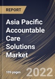 Asia Pacific Accountable Care Solutions Market Size, Share & Industry Trends Analysis Report by Component, Delivery Mode, End-user (Healthcare Providers and Healthcare Payers), Type, Country and Growth Forecast, 2022-2028- Product Image