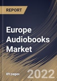Europe Audiobooks Market Size, Share & Industry Trends Analysis Report by Preferred Device, Target Audience (Adults and Kids), Distribution Channel, Genre (Fiction and Non-Fiction), Country and Growth Forecast, 2022-2028- Product Image