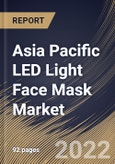 Asia Pacific LED Light Face Mask Market Size, Share & Industry Trends Analysis Report by Type, Application (Anti-aging, Acne Treatment and Others), Distribution Channel (B2B and B2C), Country and Growth Forecast, 2022-2028- Product Image