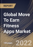Global Move To Earn Fitness Apps Market Size, Share & Industry Trends Analysis Report by Platform (iOS, Android and Others), Device (Smart phones, Tablets and Wearable Devices), Regional Outlook and Forecast, 2022-2028- Product Image