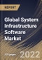 Global System Infrastructure Software Market Size, Share & Industry Trends Analysis Report by Type (Network & System Management, Storage, and Security), Application, End-use, Regional Outlook and Forecast, 2022-2028 - Product Thumbnail Image