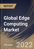 Global Edge Computing Market Size, Share & Industry Trends Analysis Report by Organization Size, Application, Component (Hardware, Software, and Services), Vertical, Regional Outlook and Forecast, 2022-2028- Product Image