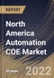 North America Automation COE Market Size, Share & Industry Trends Analysis Report by Organization Size (Large Enterprises and SMEs), Services, Vertical, Country and Growth Forecast, 2022-2028 - Product Thumbnail Image