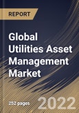 Global Utilities Asset Management Market Size, Share & Industry Trends Analysis Report by Component, Utility Type, Application (Transmission & Distribution Lines, Sub-station, and Others), Regional Outlook and Forecast, 2022-2028- Product Image