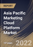 Asia Pacific Marketing Cloud Platform Market Size, Share & Industry Trends Analysis Report by Component (Platforms and Services), Marketing Function, Deployment Mode, Organization Size, Vertical, Country and Growth Forecast, 2022-2028- Product Image