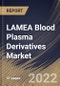 LAMEA Blood Plasma Derivatives Market Size, Share & Industry Trends Analysis Report by Application, End-user, Type (Immunoglobulin, Albumin, Factor VIII, Factor IX, Hyperimmune Globulin), Country and Growth Forecast, 2022-2028 - Product Thumbnail Image