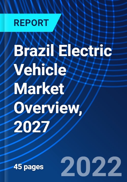 Brazil Electric Vehicle Market Overview, 2027