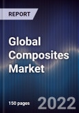 Global Composites Market Size, Segments, Outlook, and Revenue Forecast 2022-2028 by Fiber Type, End User, Resin Type, Manufacturing Process and Region- Product Image