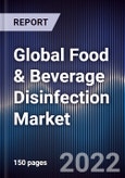 Global Food & Beverage Disinfection Market Size, Segments, Outlook, and Revenue Forecast 2022-2028 by Type, Application, End-user, and Major Regions- Product Image