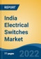 India Electrical Switches Market, By Type (Modular and Non-Modular), By Switch Type (1 Way Switch, 2 Way Switch, Push Bell Switch, Dimmer/Regulator Switch, Motor Starter Switch, Others), By Application, By Distribution Channel, By Region, FY2018-FY2030 - Product Thumbnail Image