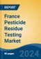 France Pesticide Residue Testing Market, By Type (Fungicides, Herbicides, Insecticides, Others), By Technology (LC MS/GC MS, HPLC, Gas Chromatography, Others), By Food Tested, By Class, By Region, Competition, Forecast & Opportunities, 2017-2027F - Product Thumbnail Image