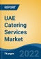 UAE Catering Services Market, By Service Type (Contractual and Non-Contractual), By End User (In-Flight, Oil & Gas, Hospitality, Healthcare, Education, Corporates and Others), By Region, Competition, Forecast & Opportunities, 2017-2027F - Product Thumbnail Image
