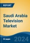 Saudi Arabia Television Market, By Region, By Competition Forecast & Opportunities, 2019-2029F - Product Thumbnail Image