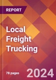 Local Freight Trucking - 2024 U.S. Market Research Report with Updated Recession Risk Forecasts- Product Image