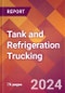 Tank and Refrigeration Trucking - 2024 U.S. Market Research Report with Updated Recession Risk Forecasts - Product Thumbnail Image