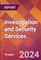 Investigation and Security Services - 2024 U.S. Market Research Report with Updated Recession Risk Forecasts - Product Image