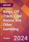 Bingo, Off Track, Card Rooms and Other Gambling - 2024 U.S. Market Research Report with Updated Recession Risk Forecasts - Product Image