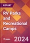 RV Parks and Recreational Camps - 2024 U.S. Market Research Report with Updated Recession Risk Forecasts - Product Image