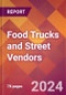 Food Trucks and Street Vendors - 2024 U.S. Market Research Report with Updated Recession Risk Forecasts - Product Image