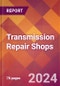 Transmission Repair Shops - 2024 U.S. Market Research Report with Updated Recession Risk Forecasts - Product Thumbnail Image