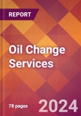 Oil Change Services - 2024 U.S. Market Research Report with Updated Recession Risk Forecasts- Product Image