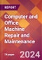 Computer and Office Machine Repair and Maintenance - 2024 U.S. Market Research Report with Updated Recession Risk Forecasts - Product Image