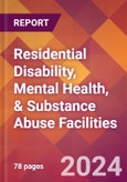 Residential Disability, Mental Health, & Substance Abuse Facilities - 2024 U.S. Market Research Report with Updated Recession Risk Forecasts- Product Image