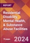 Residential Disability, Mental Health, & Substance Abuse Facilities - 2024 U.S. Market Research Report with Updated Recession Risk Forecasts - Product Image