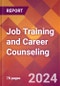 Job Training and Career Counseling - 2024 U.S. Market Research Report with Updated Recession Risk Forecasts - Product Image