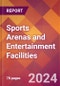 Sports Arenas and Entertainment Facilities - 2024 U.S. Market Research Report with Updated Recession Risk Forecasts - Product Image