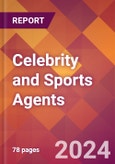 Celebrity and Sports Agents - 2024 U.S. Market Research Report with Updated Recession Risk Forecasts- Product Image