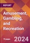 Amusement, Gambling, and Recreation - 2024 U.S. Market Research Report with Updated Recession Risk Forecasts - Product Image