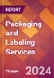 Packaging and Labeling Services - 2024 U.S. Market Research Report with Updated Recession Risk Forecasts - Product Image