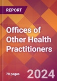 Offices of Other Health Practitioners - 2024 U.S. Market Research Report with Updated Recession Risk Forecasts- Product Image