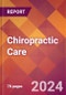 Chiropractic Care - 2024 U.S. Market Research Report with Updated Recession Risk Forecasts - Product Image