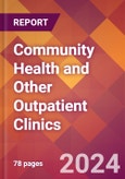 Community Health and Other Outpatient Clinics - 2024 U.S. Market Research Report with Updated Recession Risk Forecasts- Product Image