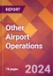 Other Airport Operations - 2024 U.S. Market Research Report with Updated Recession Risk Forecasts - Product Image