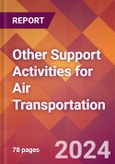 Other Support Activities for Air Transportation - 2024 U.S. Market Research Report with Updated Recession Risk Forecasts- Product Image