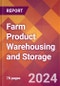 Farm Product Warehousing and Storage - 2024 U.S. Market Research Report with Updated Recession Risk Forecasts - Product Image