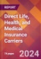 Direct Life, Health, and Medical Insurance Carriers - 2024 U.S. Market Research Report with Updated Recession Risk Forecasts - Product Image