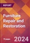 Furniture Repair and Restoration - 2024 U.S. Market Research Report with Updated Recession Risk Forecasts - Product Image