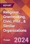 Religious, Grantmaking, Civic, Prof., & Similar Organizations - 2024 U.S. Market Research Report with Updated Recession Risk Forecasts - Product Image