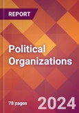 Political Organizations - 2024 U.S. Market Research Report with Updated Recession Risk Forecasts- Product Image