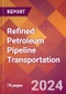 Refined Petroleum Pipeline Transportation - 2024 U.S. Market Research Report with Updated Recession Risk Forecasts - Product Image