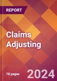 Claims Adjusting - 2024 U.S. Market Research Report with Updated Recession Risk Forecasts- Product Image