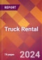 Truck Rental - 2024 U.S. Market Research Report with Updated Recession Risk Forecasts - Product Image