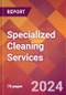 Specialized Cleaning Services - 2024 U.S. Market Research Report with Updated Recession Risk Forecasts - Product Image