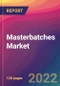 Masterbatches Market Size, Market Share, Application Analysis, Regional Outlook, Growth Trends, Key Players, Competitive Strategies and Forecasts, 2022 To 2030 - Product Thumbnail Image
